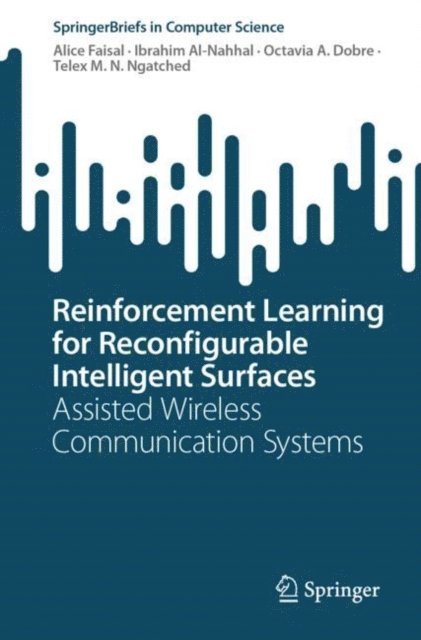 Telex M. N. Ngatched, Octavia A. Dobre, Ibrahim Al-Nahhal, Alice Faisal - Reinforcement Learning for Reconfigurable Intelligent Surfaces, E-bok