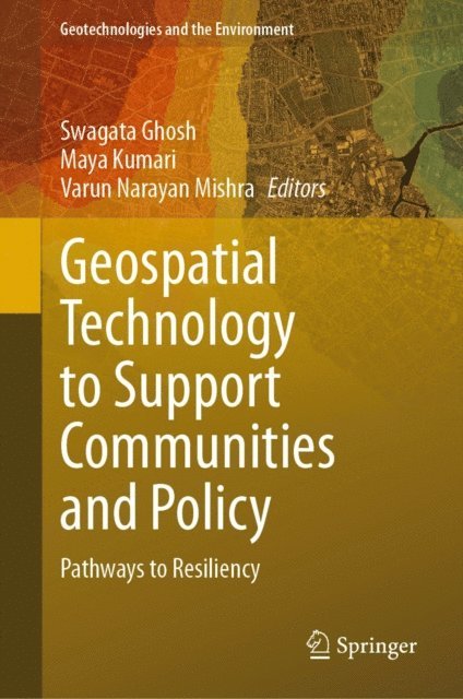Varun Narayan Mishra, Maya Kumari, Swagata Ghosh - Geospatial Technology to Support Communities and Policy, E-bok