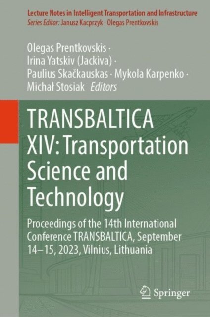 Michal Stosiak, Mykola Karpenko, Paulius Skackauskas, Irina Yatskiv (Jackiva), Olegas Prentkovskis - TRANSBALTICA XIV: Transportation Science and Technology, E-bok