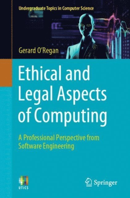 Gerard O'Regan - Ethical and Legal Aspects of Computing, E-bok
