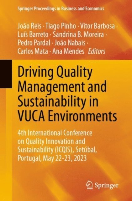 Ana Mendes, Carlos Mata, Joao Nabais, Pedro Pardal, Sandrina B. Moreira, Luis Barreto, Vitor Barbosa, Tiago Pinho, Joao Reis - Driving Quality Management and Sustainability in VUCA Environments, E-bok