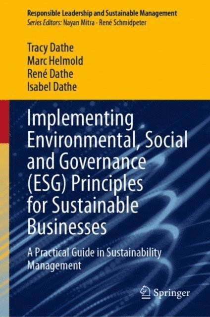 Isabel Dathe, Rene Dathe, Marc Helmold, Tracy Dathe - Implementing Environmental, Social and Governance (ESG) Principles for Sustainable Businesses, E-bok