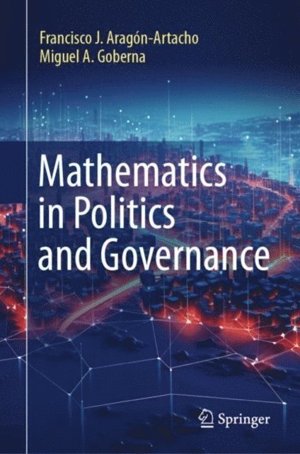 Miguel A. Goberna, Francisco J. Aragon-Artacho - Mathematics in Politics and Governance, E-bok