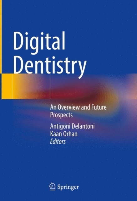 Kaan Orhan, Antigoni Delantoni - Digital Dentistry, E-bok
