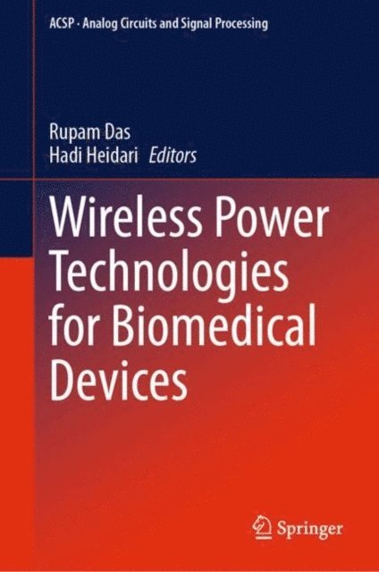 Hadi Heidari, Rupam Das - Wireless Power Technologies for Biomedical Devices, E-bok
