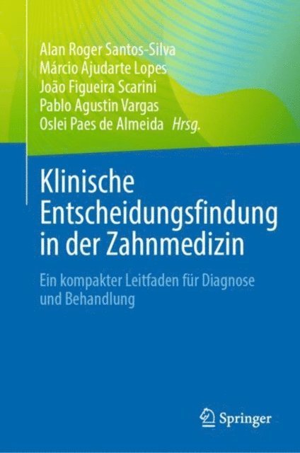 Oslei Paes de Almeida, Pablo Agustin Vargas, Joao Figueira Scarini, Marcio Ajudarte Lopes, Alan Roger Santos-Silva - Klinische Entscheidungsfindung in der Zahnmedizin, E-bok