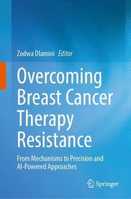 Zodwa Dlamini - Overcoming Breast Cancer Therapy Resistance, E-bok