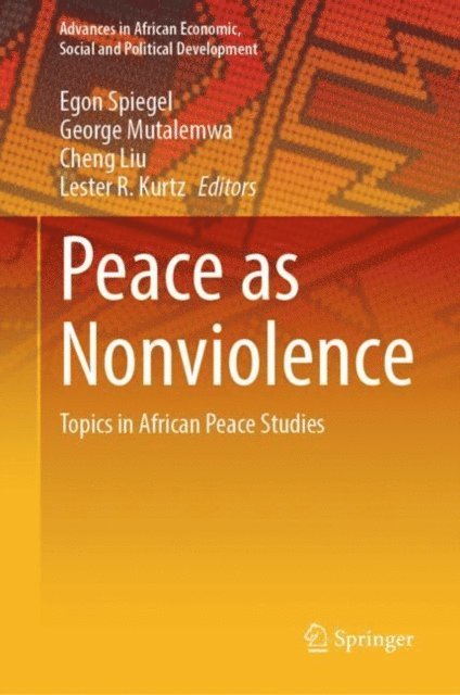 Lester R. Kurtz, Cheng Liu, George Mutalemwa, Egon Spiegel - Peace as Nonviolence, E-bok