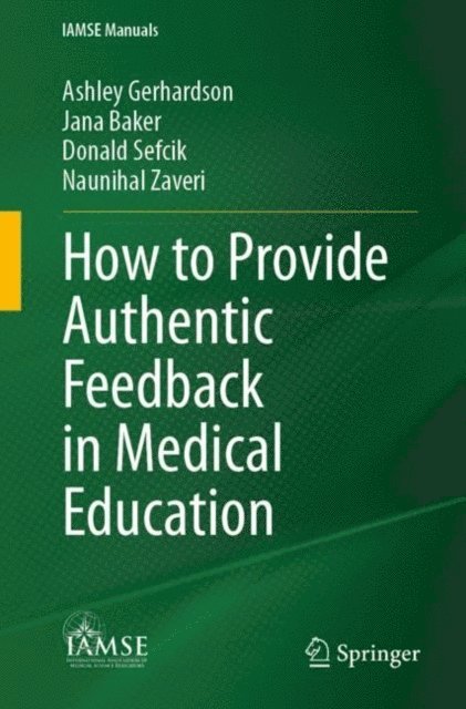 Naunihal Zaveri, Donald Sefcik, Jana Baker, Ashley Gerhardson - How to Provide Authentic Feedback in Medical Education, E-bok