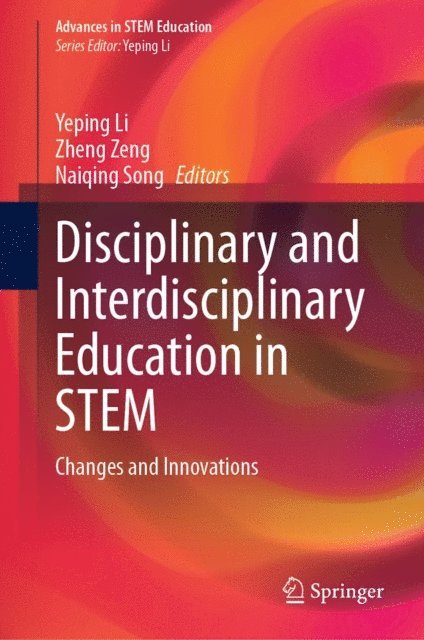 Naiqing Song, Zheng Zeng, Yeping Li - Disciplinary and Interdisciplinary Education in STEM, E-bok