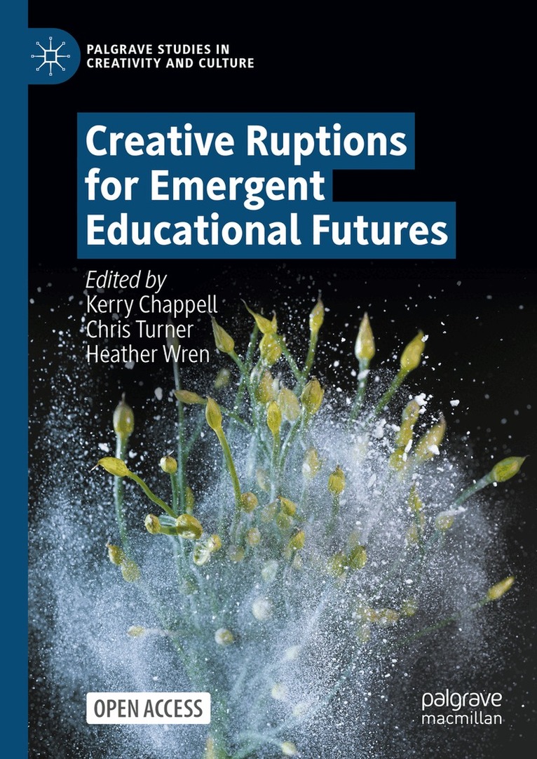 Kerry Chappell, Chris Turner, Heather Wren - Creative Ruptions for Emergent Educational Futures, Inbunden. Tillgänglighet: Lägg i varukorg