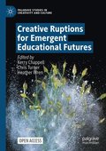 Creative Ruptions for Emergent Educational Futures