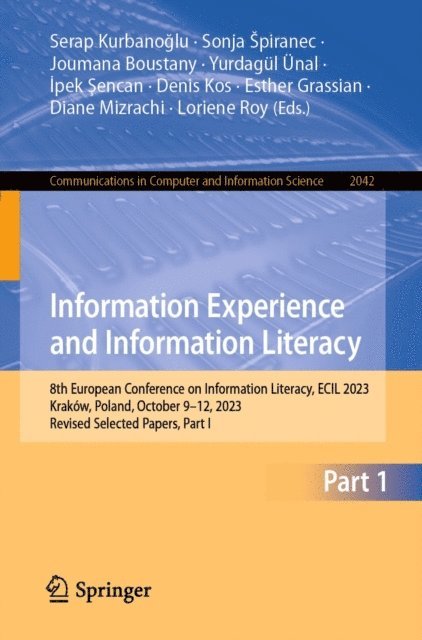 Loriene Roy, Diane Mizrachi, Esther Grassian, Denis Kos, Ipek Sencan, Yurdagul Unal, Joumana Boustany, Sonja Spiranec, Serap Kurbanoglu - Information Experience and Information Literacy, E-bok