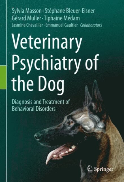 Emmanuel Gaultier, Jasmine Chevallier, Tiphaine Medam, Gerard Muller, Stephane Bleuer-Elsner, Sylvia Masson - Veterinary Psychiatry of the Dog, E-bok