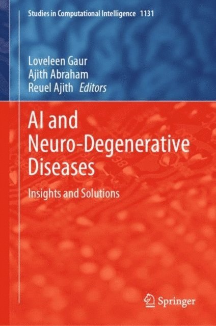 Reuel Ajith, Ajith Abraham, Loveleen Gaur - AI and Neuro-Degenerative Diseases, E-bok
