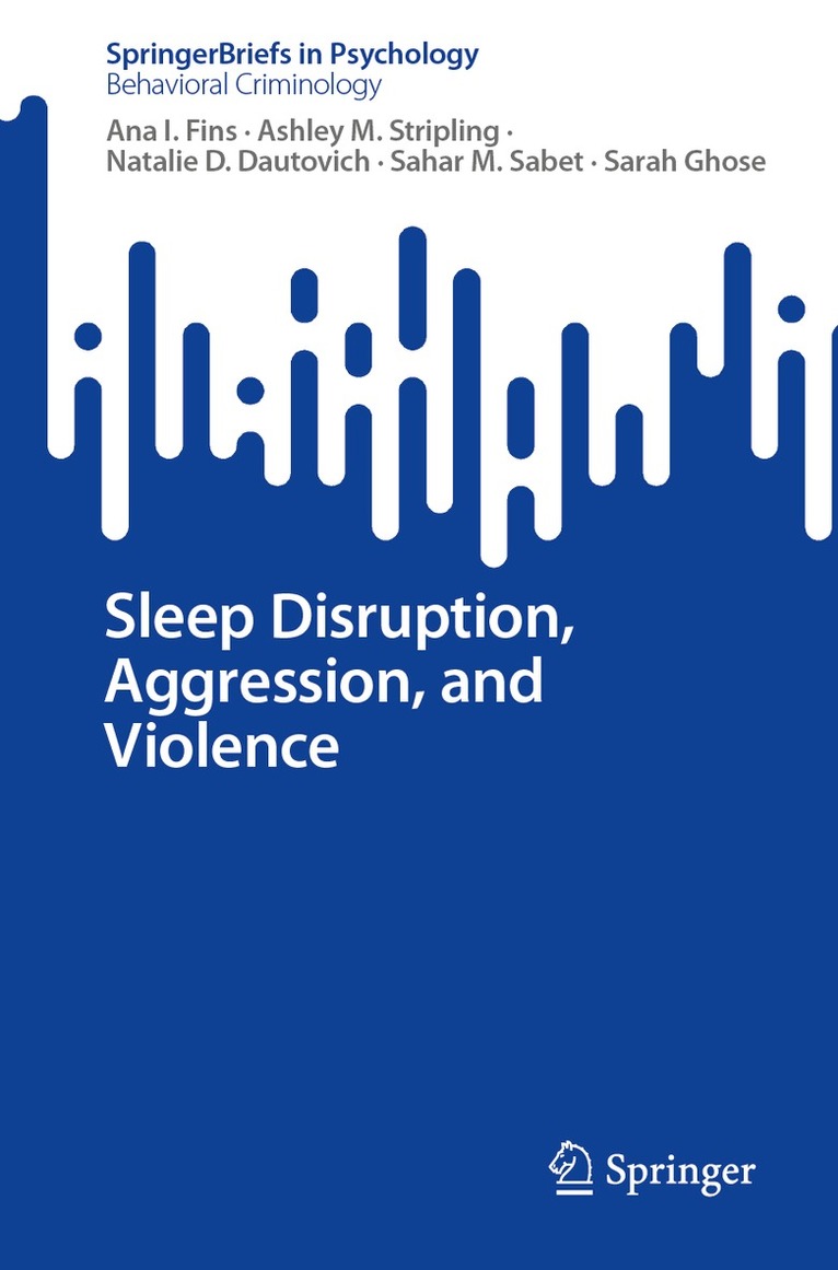 Ana I. Fins, Ashley M. Stripling, Natalie D. Dautovich, Sahar M. Sabet, Sarah Ghose - Sleep Disruption, Aggression, and Violence, Häftad
