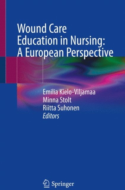 Riitta Suhonen, Minna Stolt, Emilia Kielo-Viljamaa - Wound Care Education in Nursing: A European Perspective, E-bok. Tillgänglighet: Lägg i varukorg