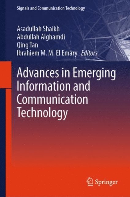 Ibrahiem M. M. El Emary, Qing Tan, Abdullah Alghamdi, Asadullah Shaikh - Advances in Emerging Information and Communication Technology, E-bok
