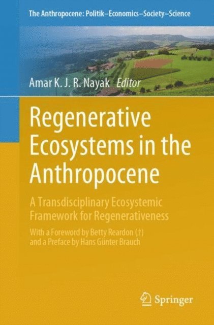 Amar K. J. R. Nayak - Regenerative Ecosystems in the Anthropocene, E-bok