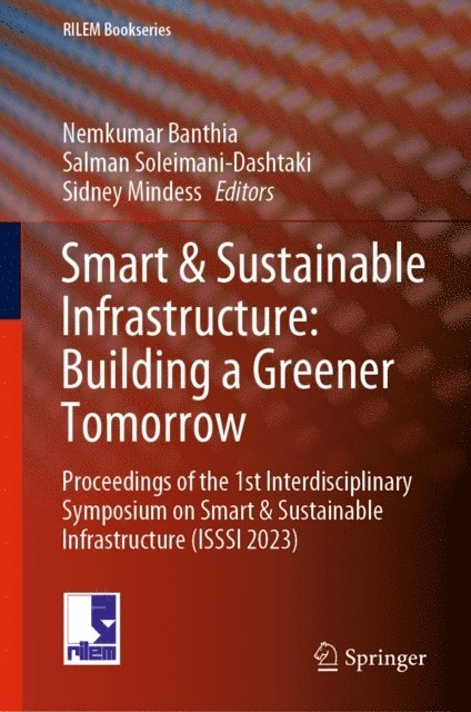 Sidney Mindess, Salman Soleimani-Dashtaki, Nemkumar Banthia - Smart & Sustainable Infrastructure: Building a Greener Tomorrow, E-bok