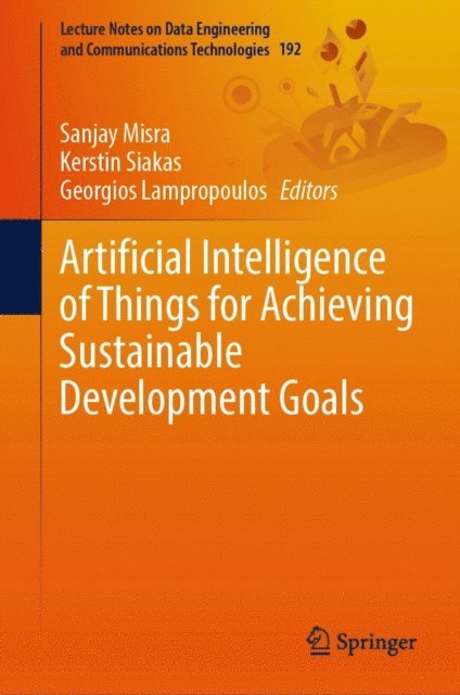 Georgios Lampropoulos, Kerstin Siakas, Sanjay Misra - Artificial Intelligence of Things for Achieving Sustainable Development Goals, E-bok