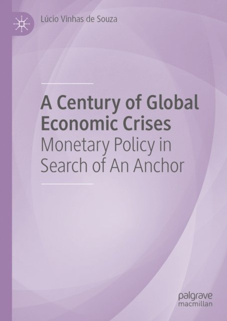 Lucio Vinhas de Souza - Century of Global Economic Crises, E-bok