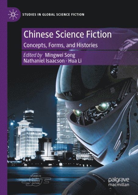 Hua Li, Nathaniel Isaacson, Mingwei Song - Chinese Science Fiction, E-bok