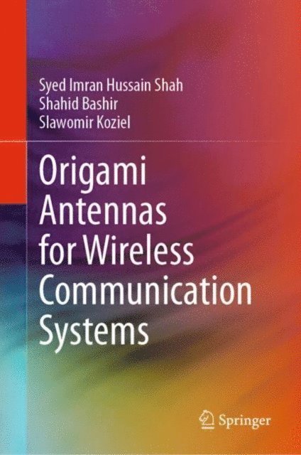 Slawomir Koziel, Shahid Bashir, Syed Imran Hussain Shah - Origami Antennas for Wireless Communication Systems, E-bok