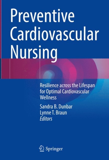Lynne T. Braun, Sandra B. Dunbar - Preventive Cardiovascular Nursing, E-bok