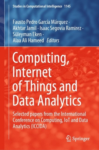 Alaa Ali Hameed, Suleyman Eken, Isaac Segovia Ramirez, Akhtar Jamil, Fausto Pedro Garcia Marquez - Computing, Internet of Things and Data Analytics, E-bok