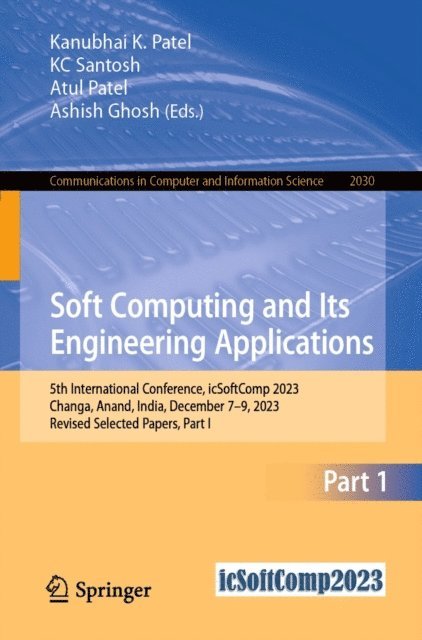 Ashish Ghosh, Atul Patel, KC Santosh, Kanubhai  K. Patel - Soft Computing and Its Engineering Applications, E-bok