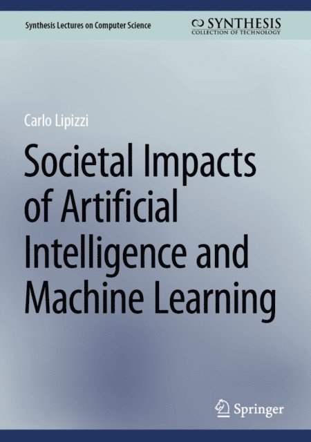 Carlo Lipizzi - Societal Impacts of Artificial Intelligence and Machine Learning, E-bok