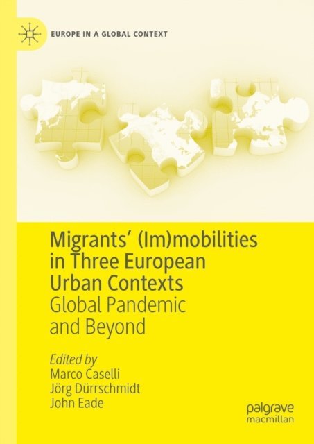John Eade, Jorg Durrschmidt, Marco Caselli - Migrants' (Im)mobilities in Three European Urban Contexts, E-bok