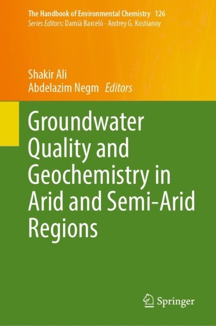 Abdelazim Negm, Shakir Ali - Groundwater Quality and Geochemistry in Arid and Semi-Arid Regions, E-bok