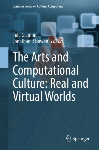 Jonathan P. Bowen, Tula Giannini - Arts and Computational Culture: Real and Virtual Worlds, E-bok