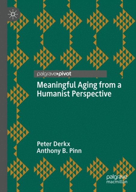 Anthony B. Pinn, Peter Derkx - Meaningful Aging from a Humanist Perspective, E-bok