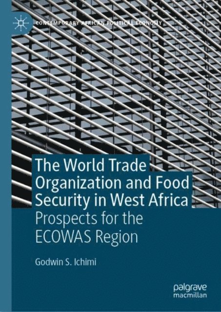 Godwin S. Ichimi - World Trade Organization and Food Security in West Africa, E-bok