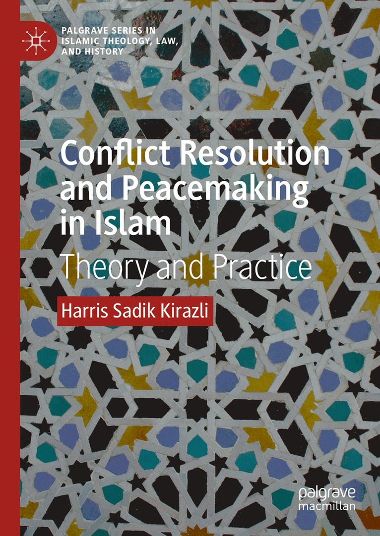 Harris Sadik Kirazli - Conflict Resolution and Peacemaking in Islam, Inbunden
