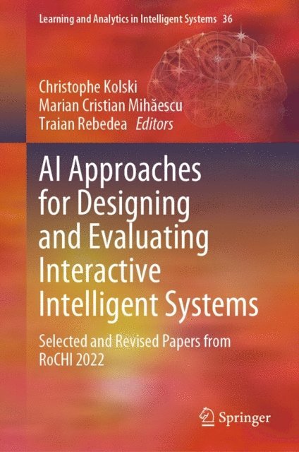 Traian Rebedea, Marian Cristian Mihaescu, Christophe Kolski - AI Approaches for Designing and Evaluating Interactive Intelligent Systems, E-bok