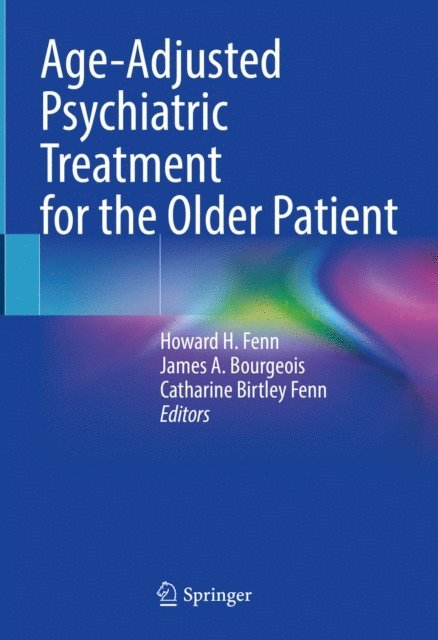 Catharine Birtley Fenn, James A. Bourgeois, Howard H. Fenn - Age-Adjusted Psychiatric Treatment for the Older Patient, E-bok