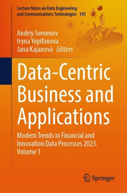 Jana Kajanova, Iryna Yepifanova, Andriy Semenov - Data-Centric Business and Applications, E-bok