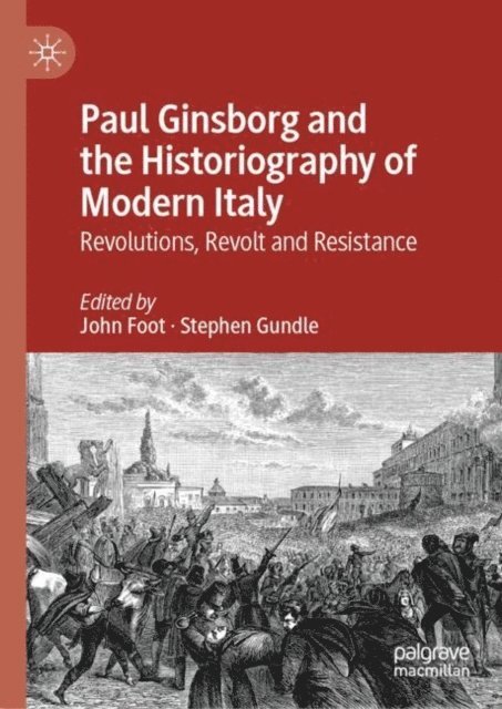 Stephen Gundle, John Foot - Paul Ginsborg and the Historiography of Modern Italy, E-bok