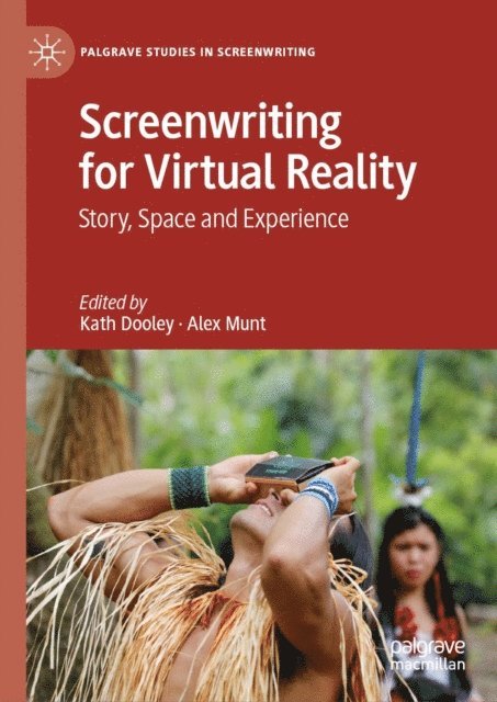 Alex Munt, Kath Dooley - Screenwriting for Virtual Reality, E-bok