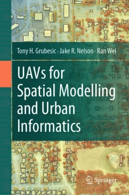 Ran Wei, Jake R. Nelson, Tony H. Grubesic - UAVs for Spatial Modelling and Urban Informatics, E-bok