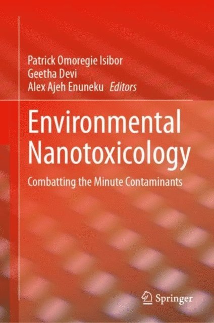 Alex Ajeh Enuneku, Geetha Devi, Patrick Omoregie Isibor - Environmental Nanotoxicology, E-bok