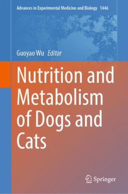 Guoyao Wu - Nutrition and Metabolism of Dogs and Cats, E-bok