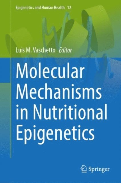 Luis M. Vaschetto - Molecular Mechanisms in Nutritional Epigenetics, E-bok