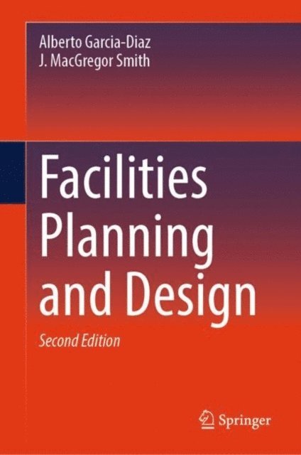 J. MacGregor Smith(Deceased), Alberto Garcia-Diaz - Facilities Planning and Design, E-bok