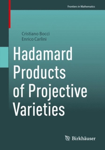 Enrico Carlini, Cristiano Bocci - Hadamard Products of Projective Varieties, E-bok