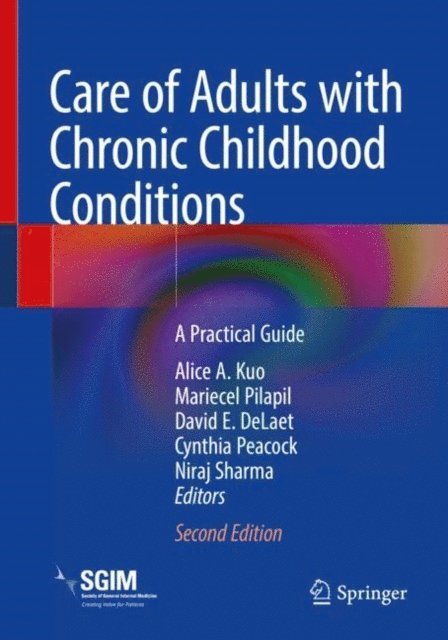 Niraj Sharma, Cynthia Peacock, David E. DeLaet, Mariecel Pilapil, Alice A Kuo - Care of Adults with Chronic Childhood Conditions, E-bok